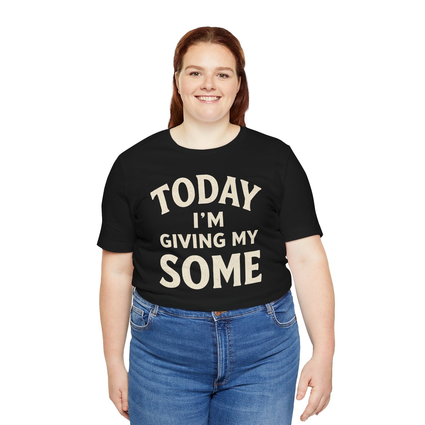 Today I’m Giving My Some T-Shirt – Funny Low-Energy Graphic Tee