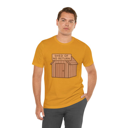 Shed of No Return T-Shirt – Meme & DIY Gardening Humor Tee