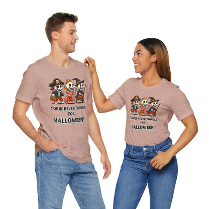 Never Too Old for Halloween T-Shirt – Funny Adult Halloween Shirt