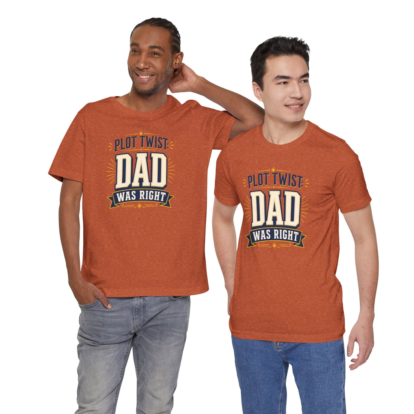 Plot Twist Dad Was Right T-Shirt – Funny Father’s Day Tee