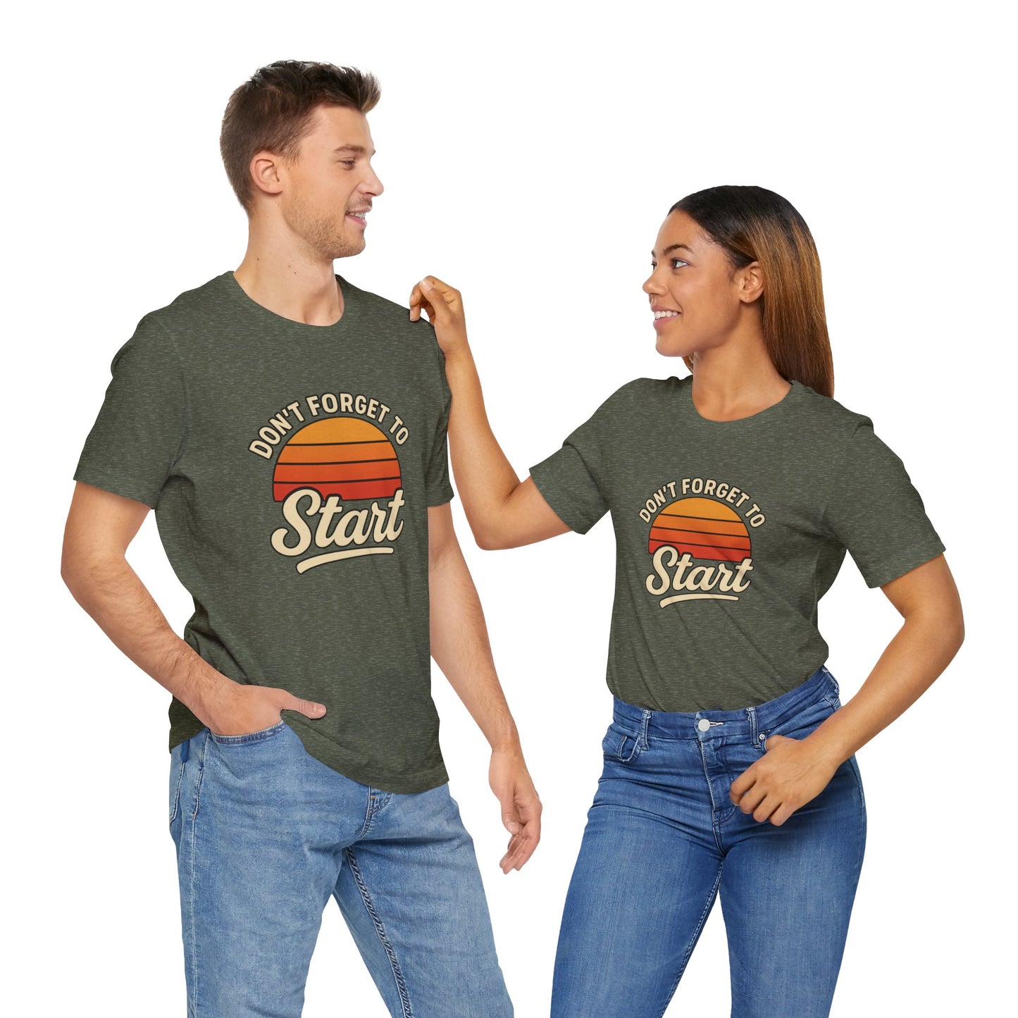 Don't Forget to Start T-Shirt – Motivational Graphic Tee for Dreamers