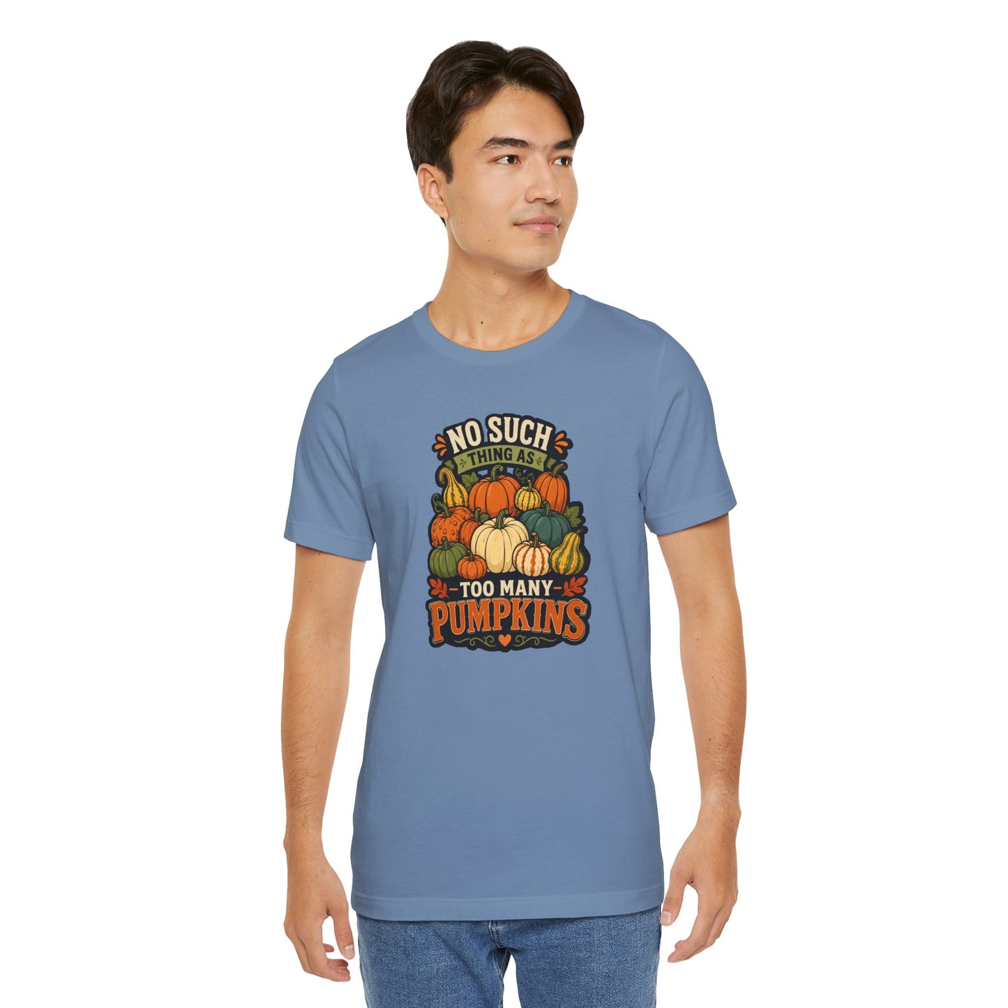No Such Thing as Too Many Pumpkins T-Shirt – Funny Fall Pumpkin Tee