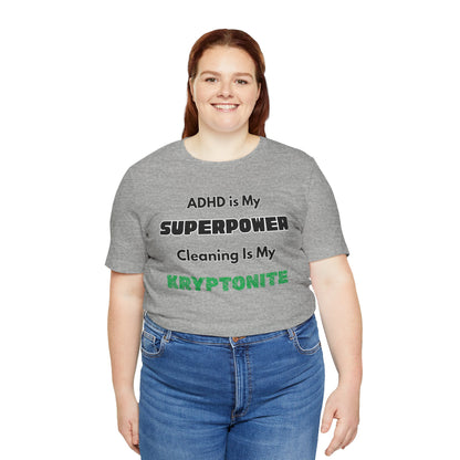 ADHD Cleaning Kryptonite T-Shirt – Funny Shirt for Neurodivergent Humor