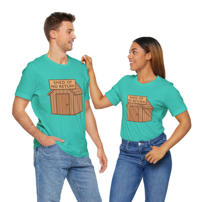 Shed of No Return T-Shirt – Meme & DIY Gardening Humor Tee