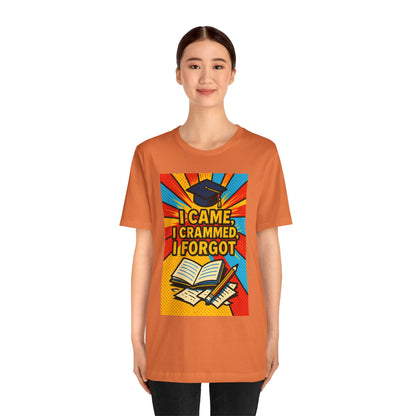 I Came, I Crammed, I Forgot T-Shirt | Funny Exam & Graduation Tee