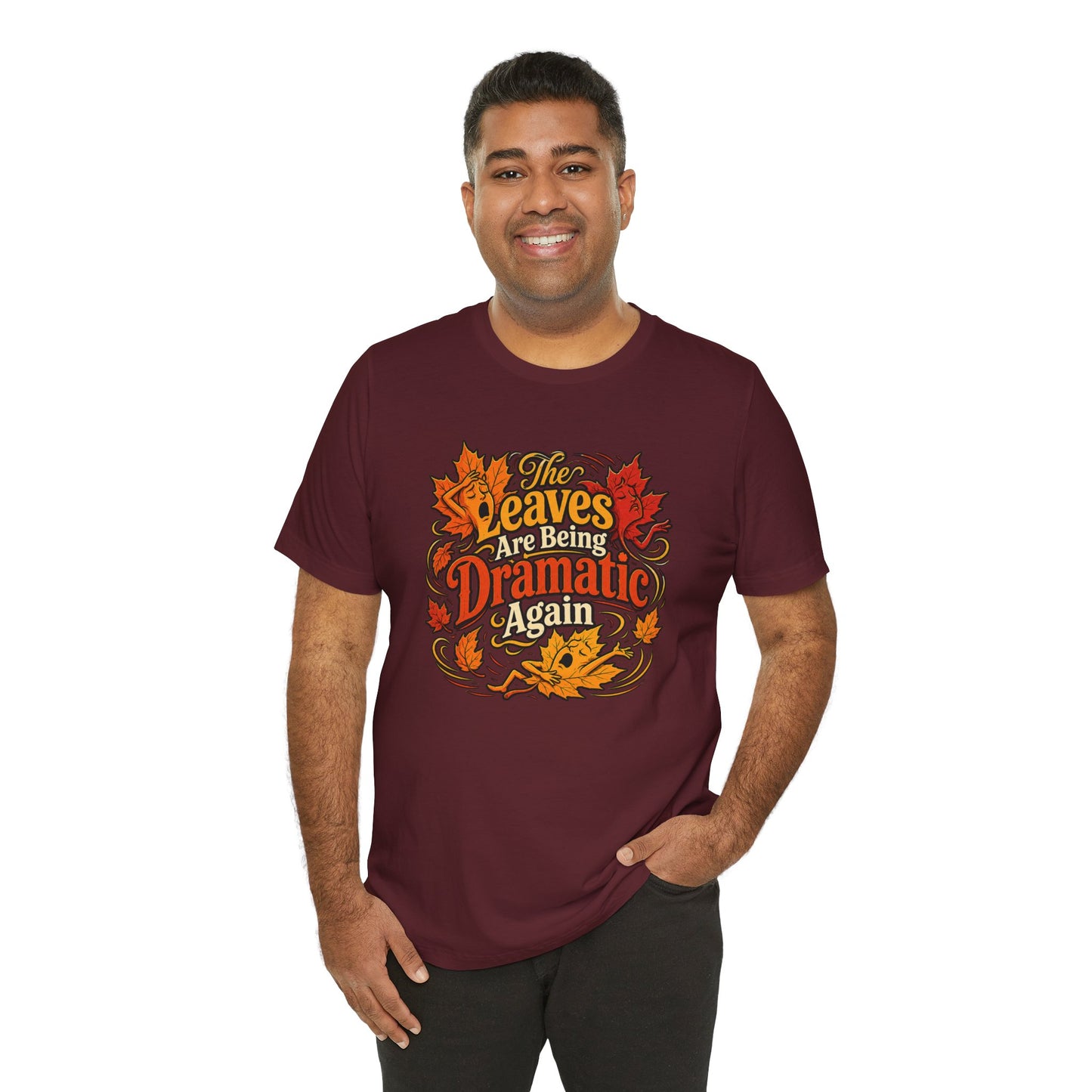 The Leaves Are Being Dramatic Again T-Shirt – Funny Fall Foliage Tee