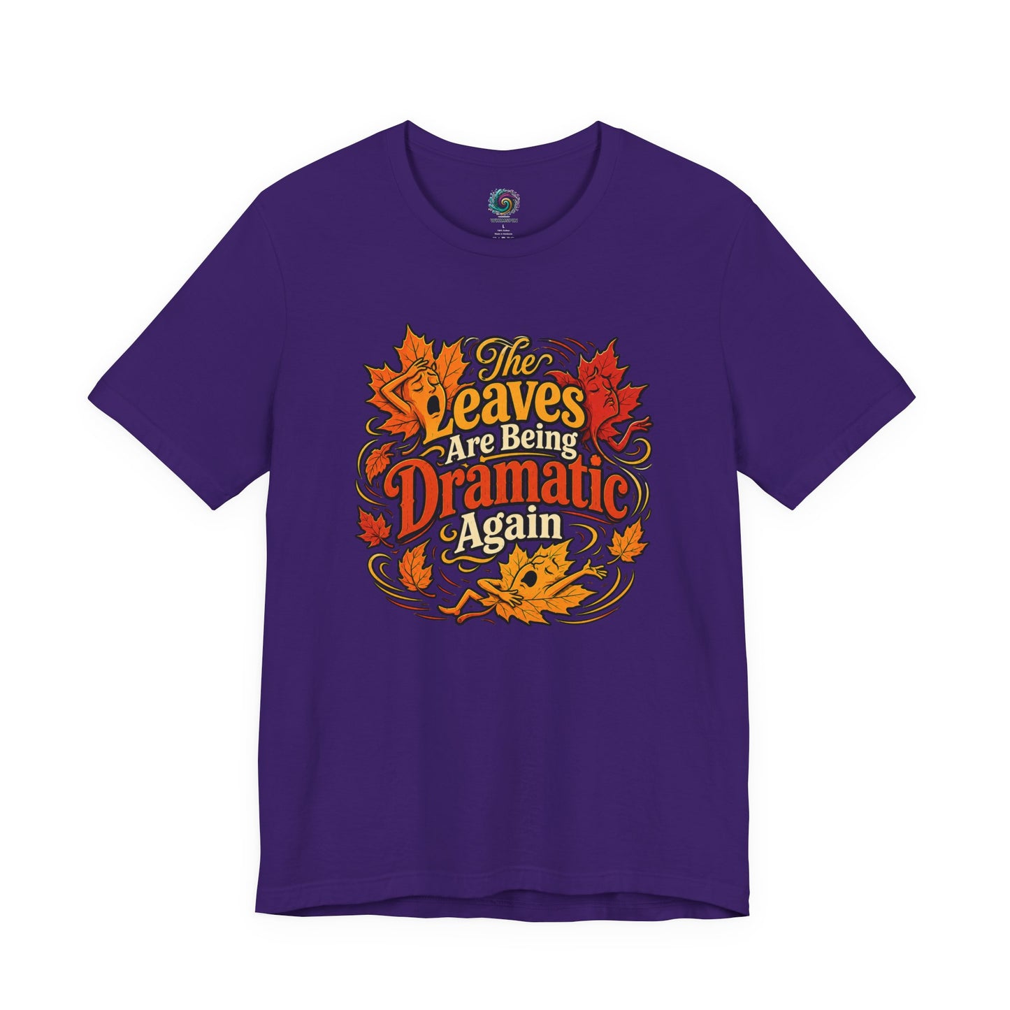 The Leaves Are Being Dramatic Again T-Shirt – Funny Fall Foliage Tee
