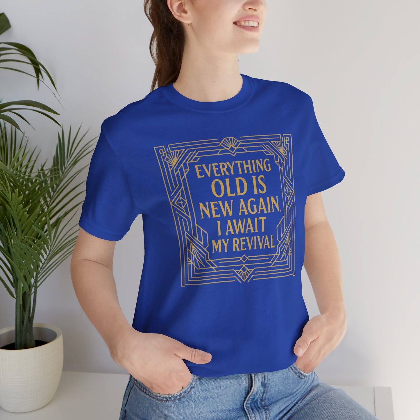Everything Old Is New Again T-Shirt – Art Nouveau Funny Quote Shirt