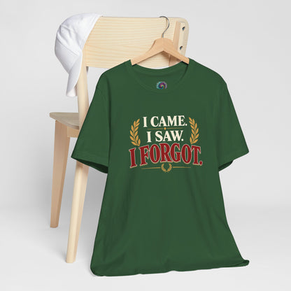 I Came, I Saw, I Forgot T-Shirt – Funny ADHD-Inspired Tee