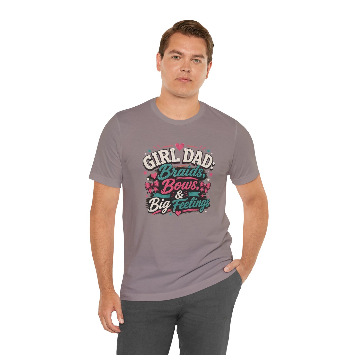 Girl Dad T-Shirt – Braids, Bows, & Big Feelings Dad Tee