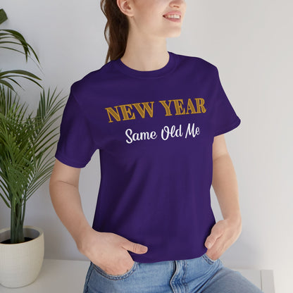 New Year Same Old Me T-Shirt – Funny Self-Confidence Tee