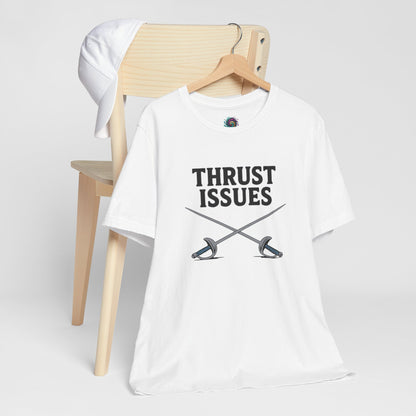 Thrust Issues Fencing T-Shirt – Funny Saber Shirt for Fencers & Pun Lovers