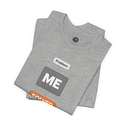 Problem Me Solved T-Shirt – Funny Problem Solver Tee