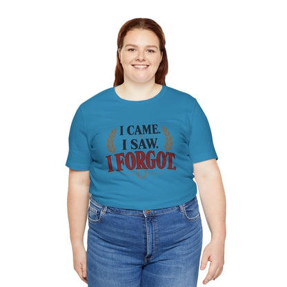 I Came, I Saw, I Forgot T-Shirt – Funny ADHD-Inspired Tee
