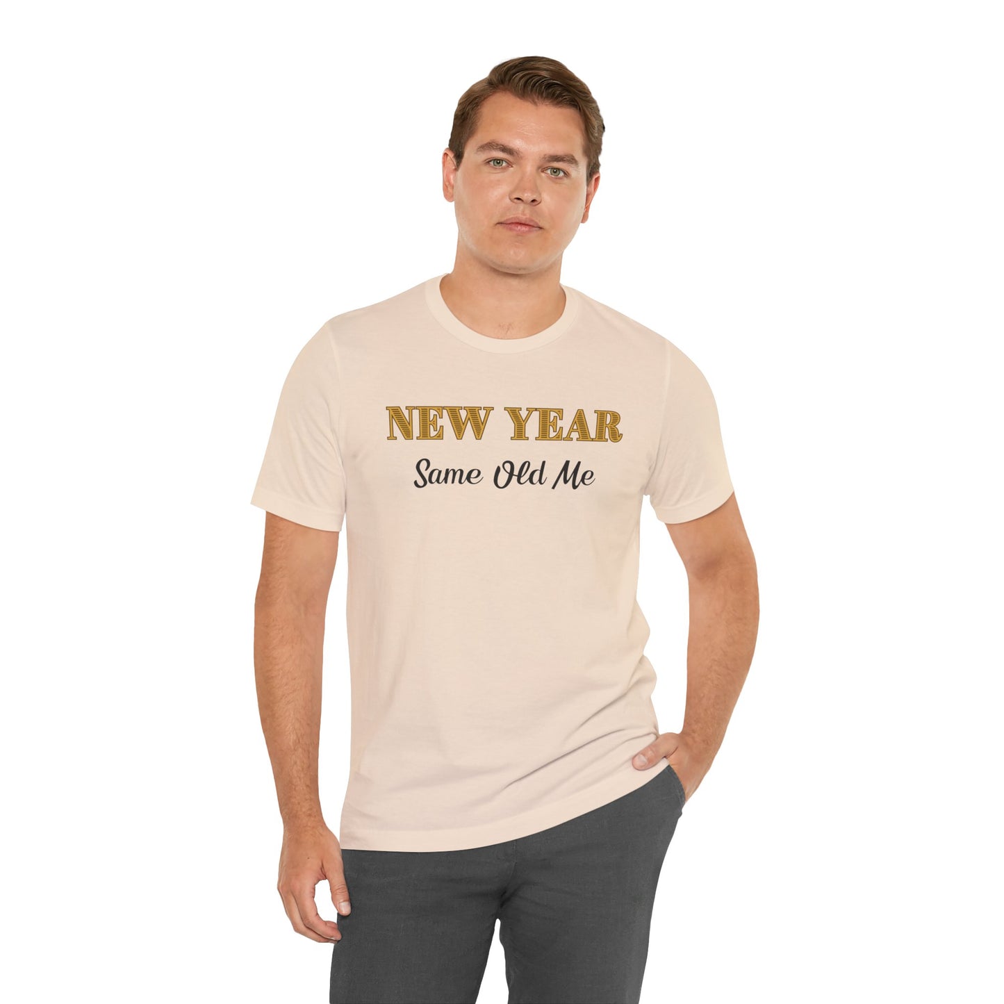 New Year Same Old Me T-Shirt – Funny Self-Confidence Tee