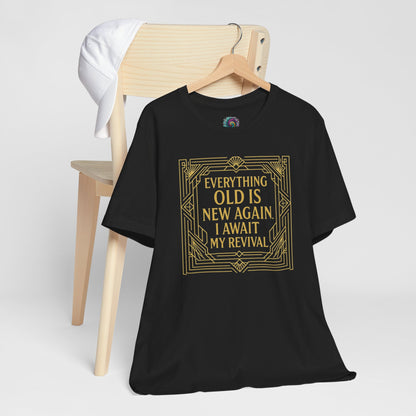 Everything Old Is New Again T-Shirt – Art Nouveau Funny Quote Shirt