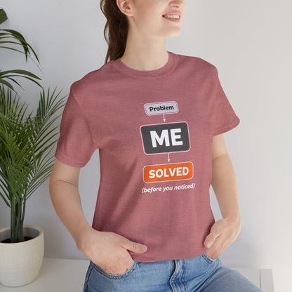 Problem Me Solved T-Shirt – Funny Problem Solver Tee
