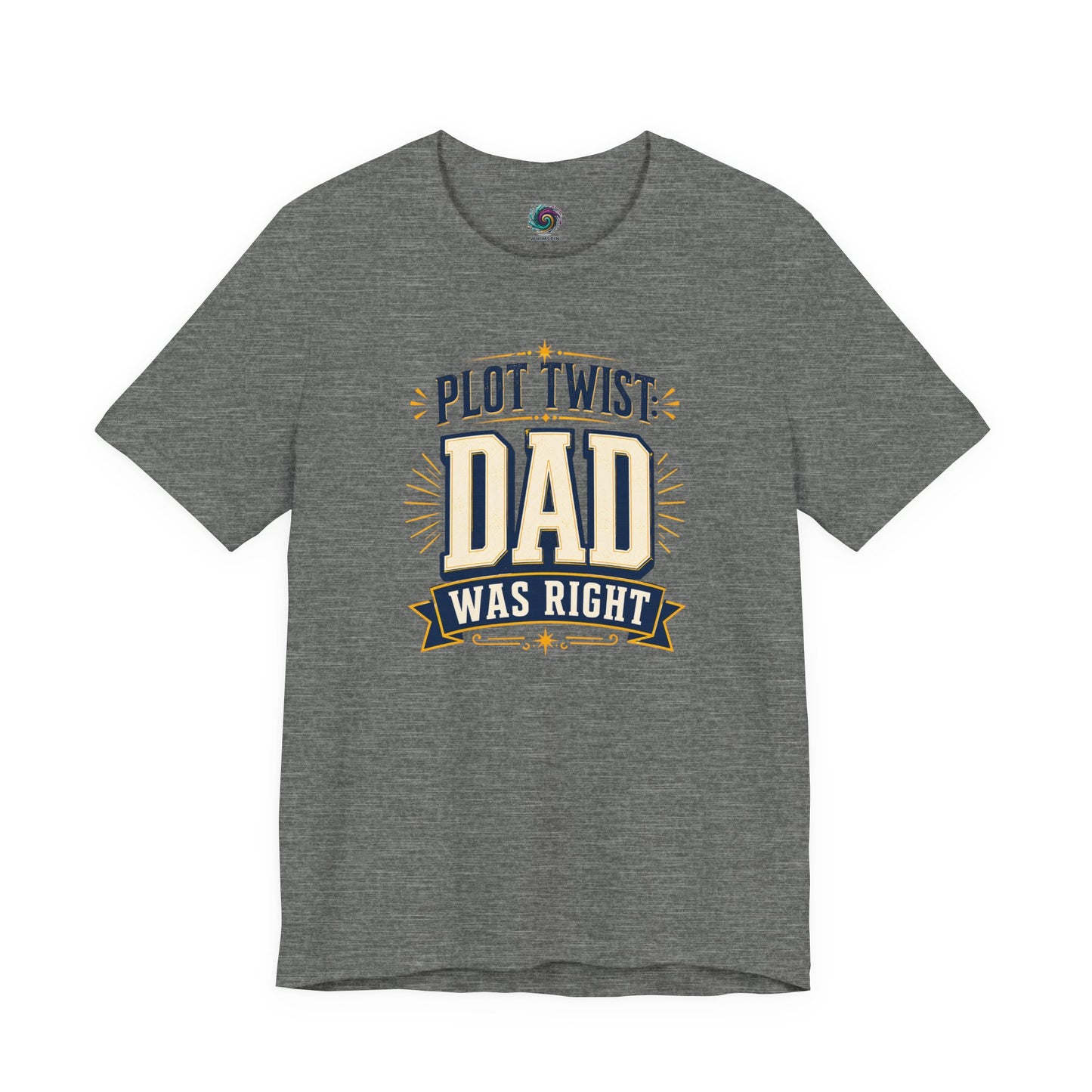 Plot Twist Dad Was Right T-Shirt – Funny Father’s Day Tee