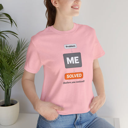 Problem Me Solved T-Shirt – Funny Problem Solver Tee