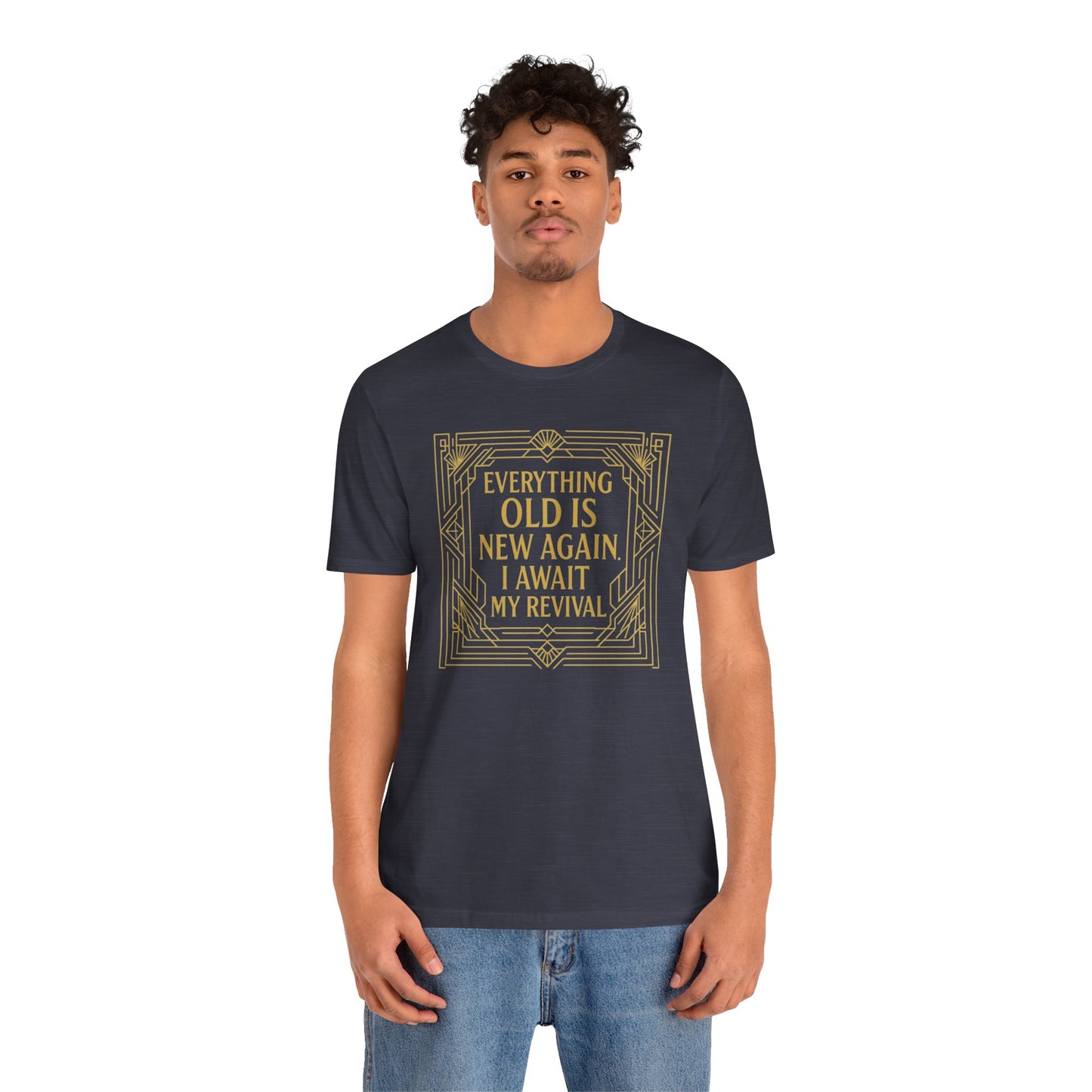 Everything Old Is New Again T-Shirt – Art Nouveau Funny Quote Shirt