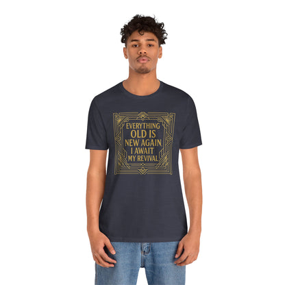 Everything Old Is New Again T-Shirt – Art Nouveau Funny Quote Shirt