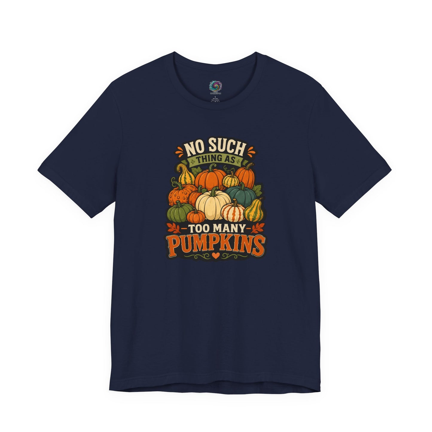 No Such Thing as Too Many Pumpkins T-Shirt – Funny Fall Pumpkin Tee