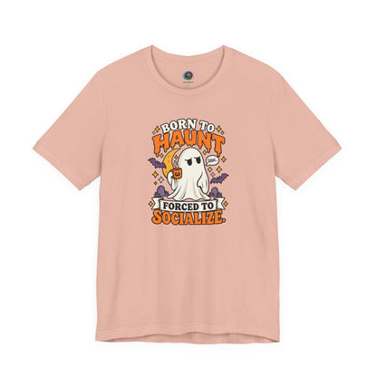 Born to Haunt Forced to Socialize T-Shirt – Funny Halloween Ghost Tee