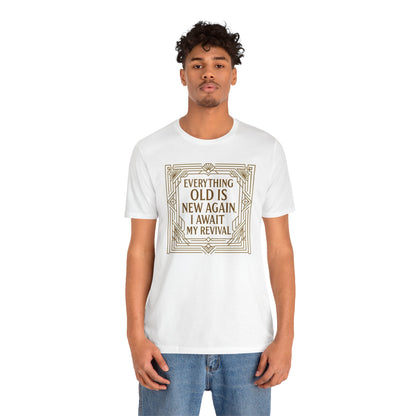 Everything Old Is New Again T-Shirt – Art Nouveau Funny Quote Shirt