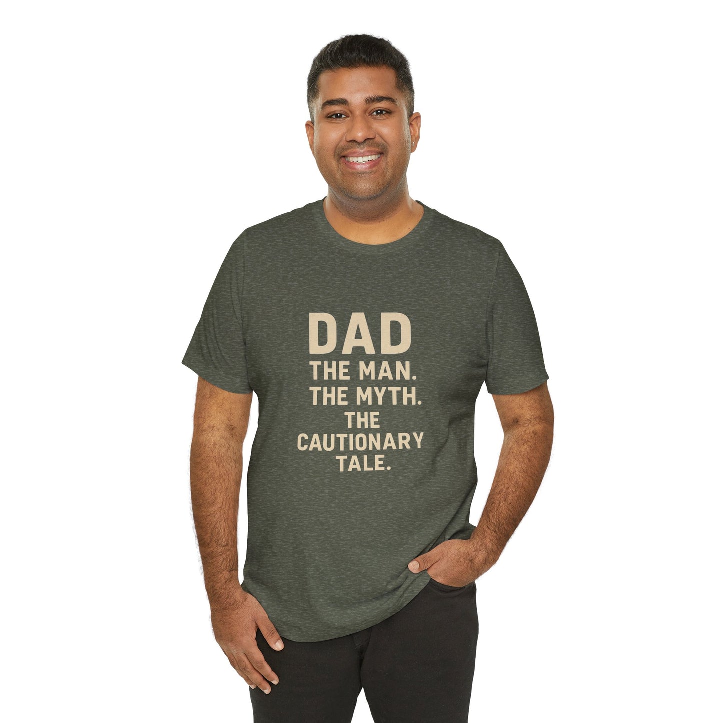 Dad T-shirt – The Man, The Myth, The Cautionary Tale Tee