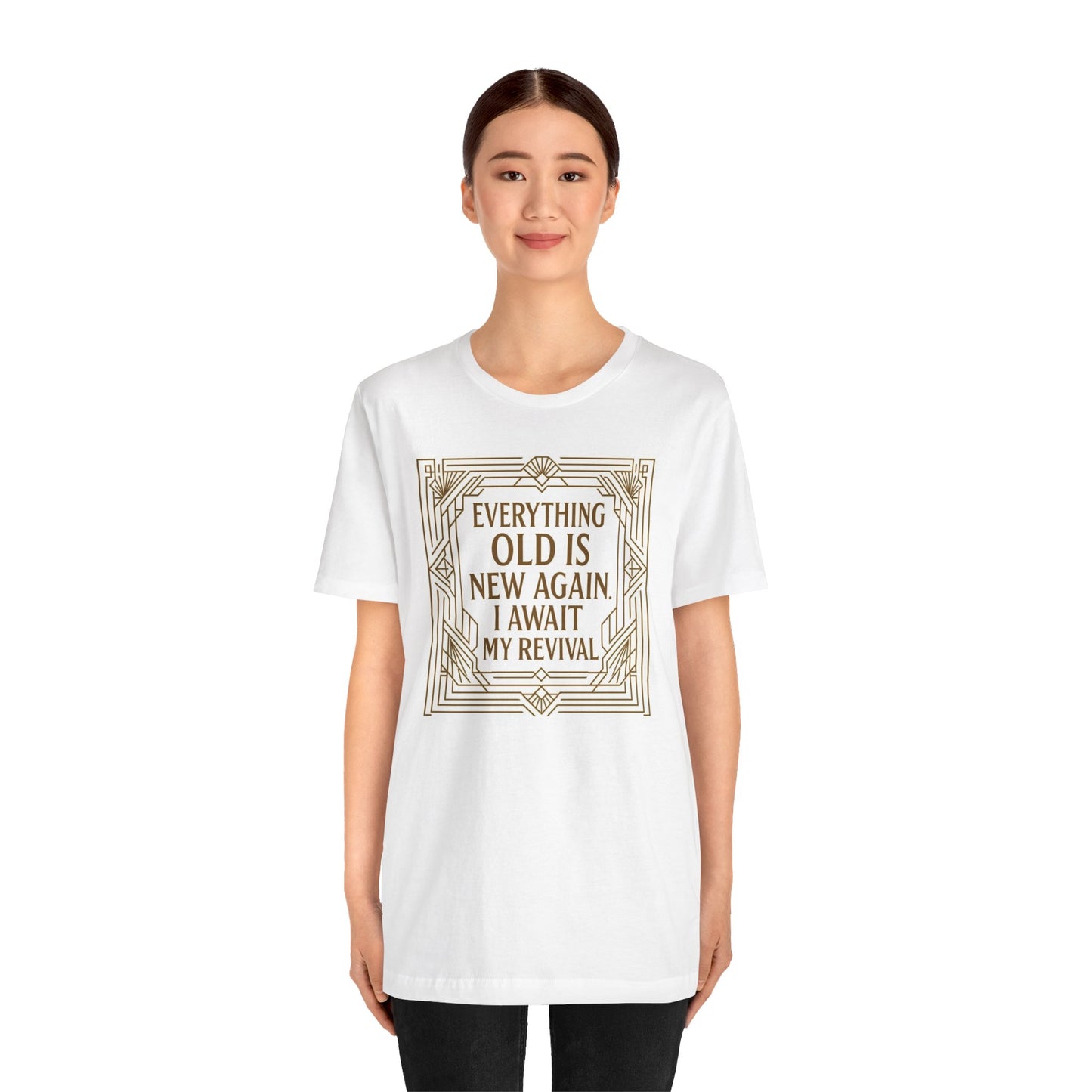 Everything Old Is New Again T-Shirt – Art Nouveau Funny Quote Shirt