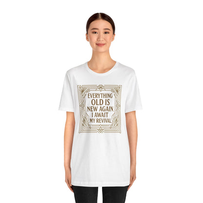Everything Old Is New Again T-Shirt – Art Nouveau Funny Quote Shirt