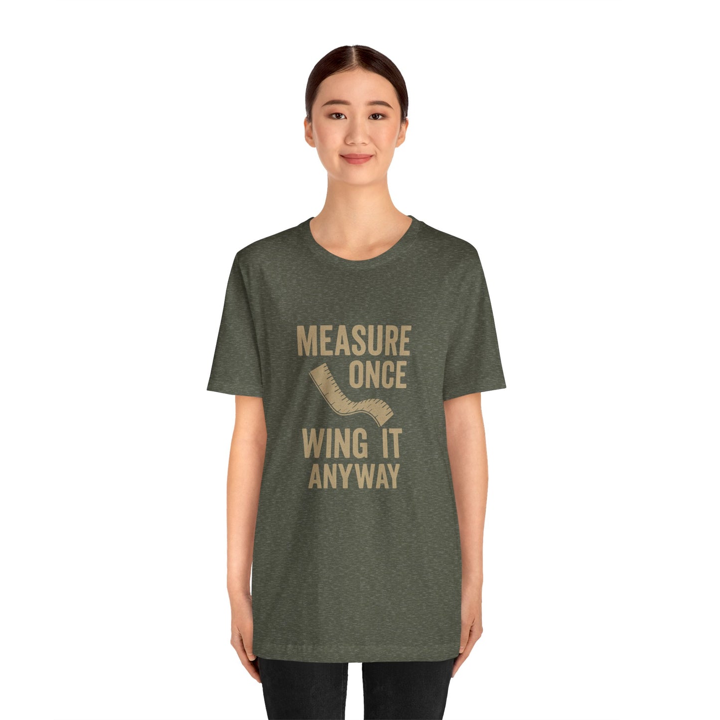 Measure Once Tee – Funny DIY Shirt for Crafters & Home Projects