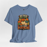 Steel blue T-shirt with colorful pumpkin graphic and “too many pumpkins” text