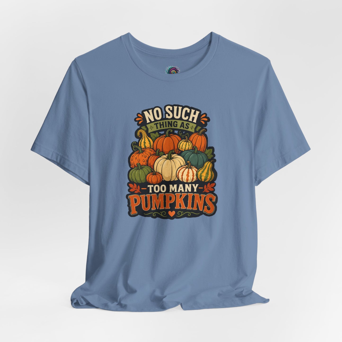 No Such Thing as Too Many Pumpkins T-Shirt – Funny Fall Pumpkin Tee