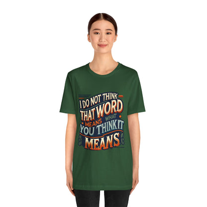 Inigo Montoya Quote Tee – I Don't Think that Word Means Movie Humor Shirt