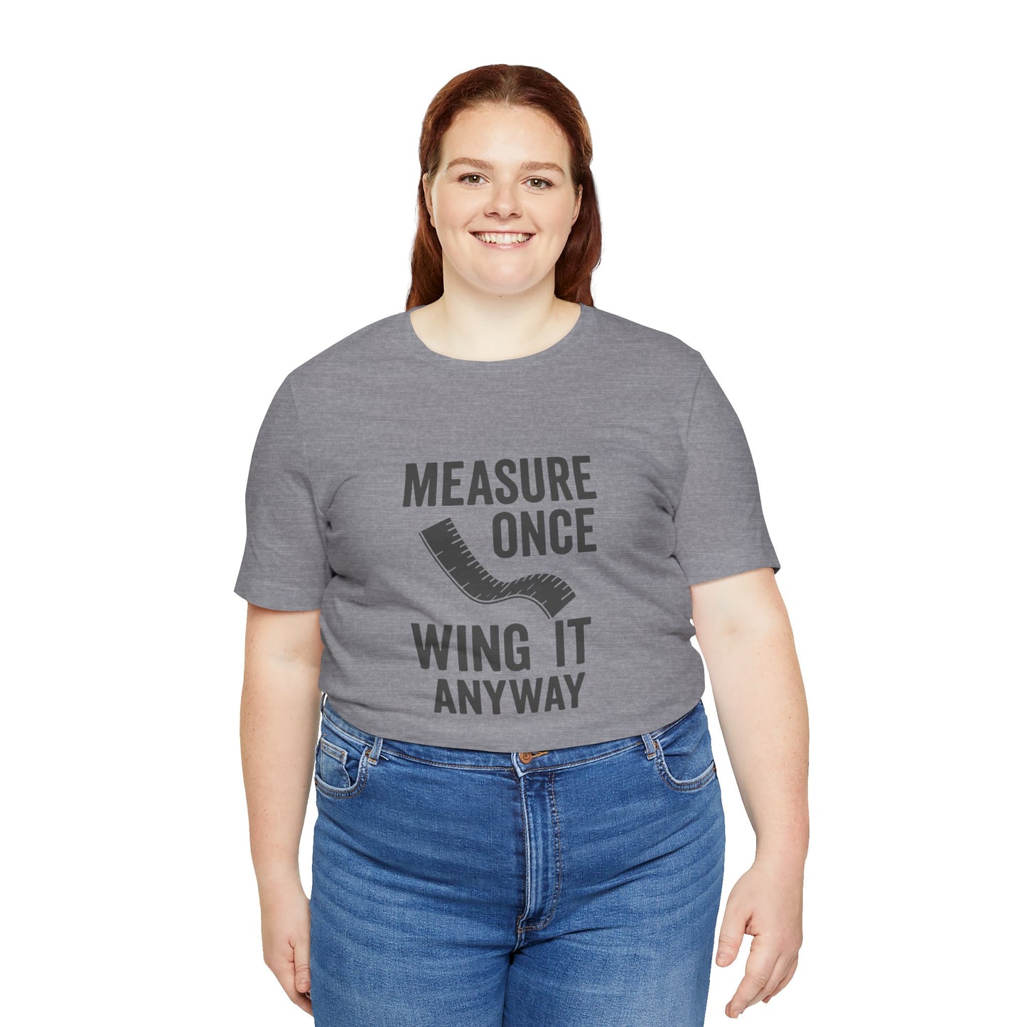 Measure Once Tee – Funny DIY Shirt for Crafters & Home Projects