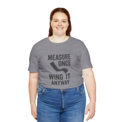 Measure Once Tee – Funny DIY Shirt for Crafters & Home Projects