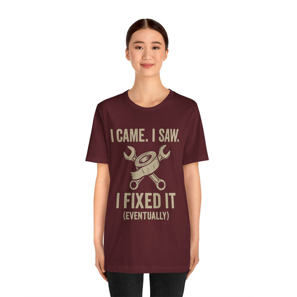 Maroon crewneck T-shirt with “I came. I saw. I fixed it (eventually)” slogan and wrench icon
