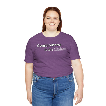 Consciousness Is an Illusion T-Shirt – Minimalist Existential Graphic Tee