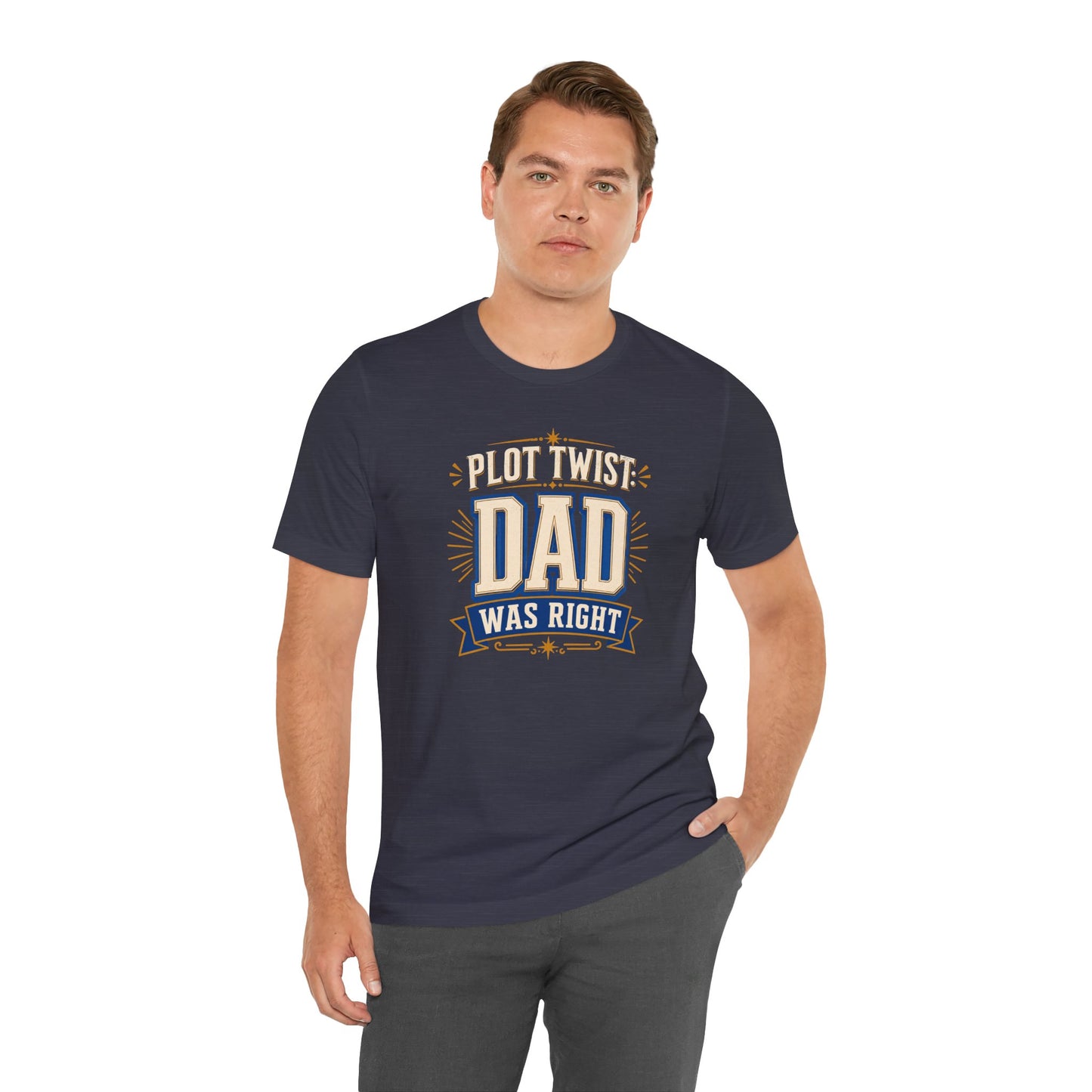Plot Twist Dad Was Right T-Shirt – Funny Father’s Day Tee