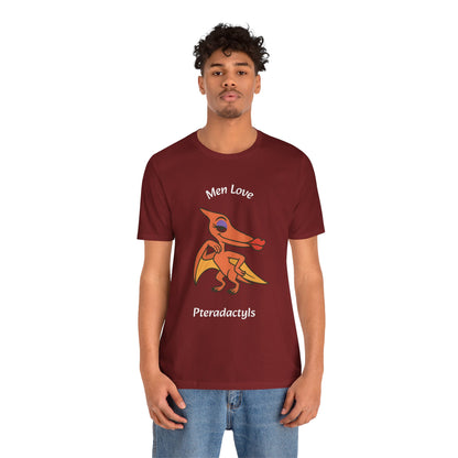 Men Love Pterodactyls Tee – Funny Dinosaur Graphic Shirt - WhimSpin - https://whimspin.com