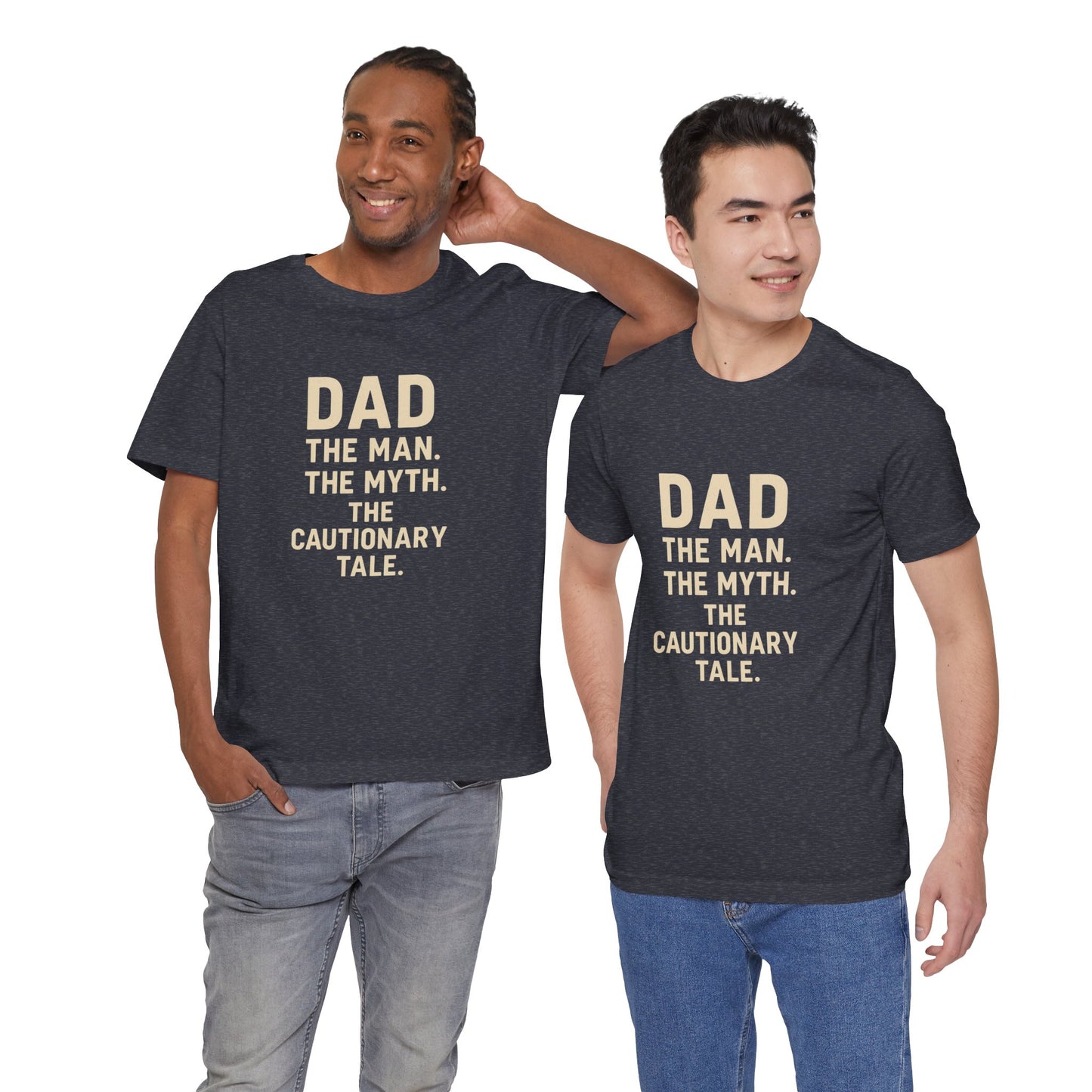 Dad T-shirt – The Man, The Myth, The Cautionary Tale Tee