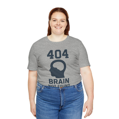 404 Brain Not Found T-Shirt – Techie Humor for Nerds & Geeks