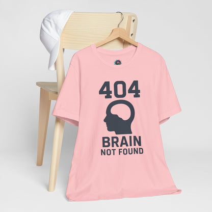404 Brain Not Found T-Shirt – Techie Humor for Nerds & Geeks