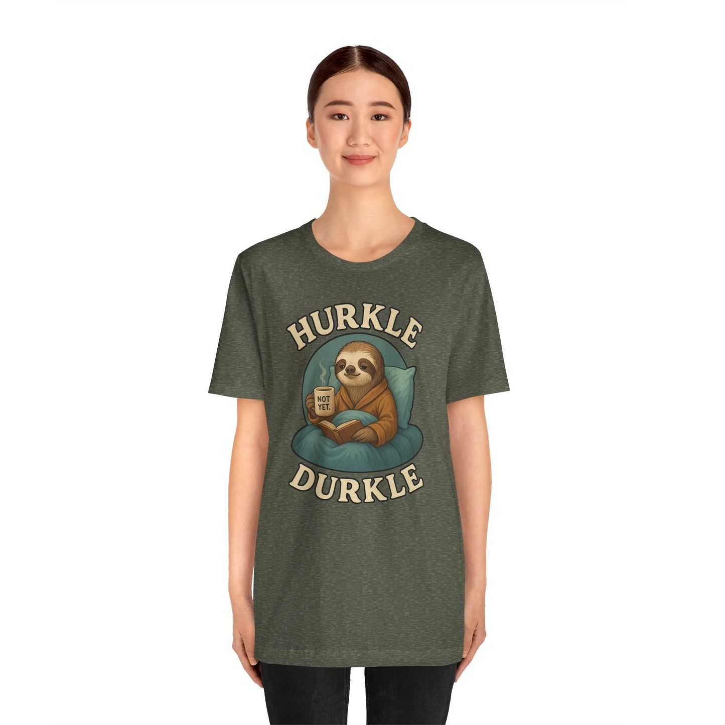Hurkle Durkle Sloth T-Shirt – Cozy Sloth Shirt for Lazy Days