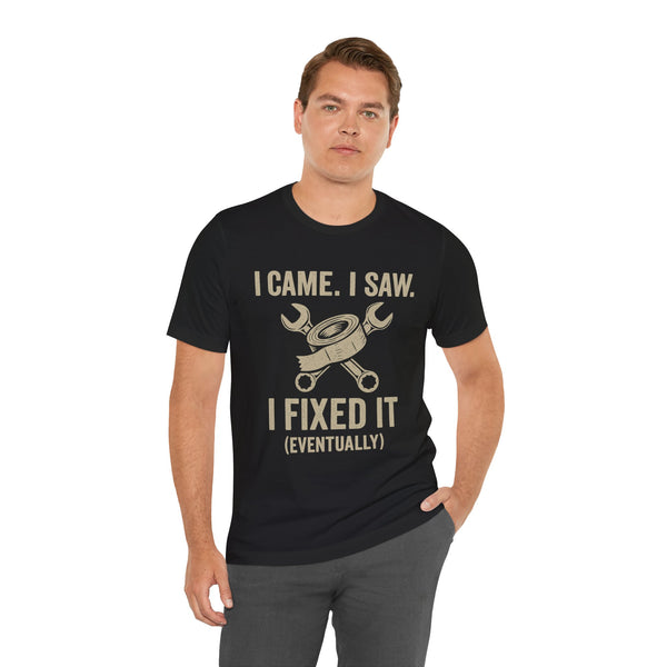 Black crew-neck T-shirt with front “I Came, I Saw I Fixed It (Eventually)” print