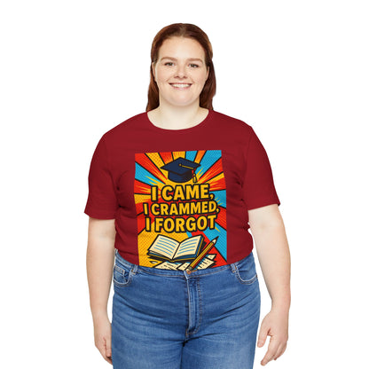 I Came, I Crammed, I Forgot T-Shirt | Funny Exam & Graduation Tee