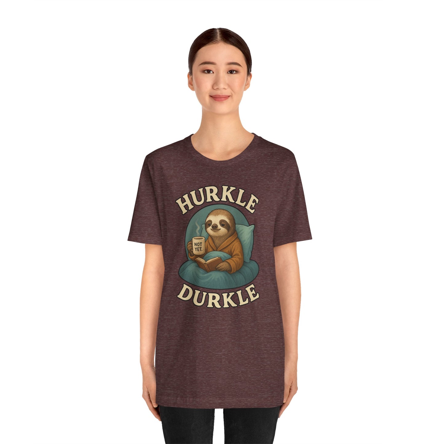 Hurkle Durkle Sloth T-Shirt – Cozy Sloth Shirt for Lazy Days