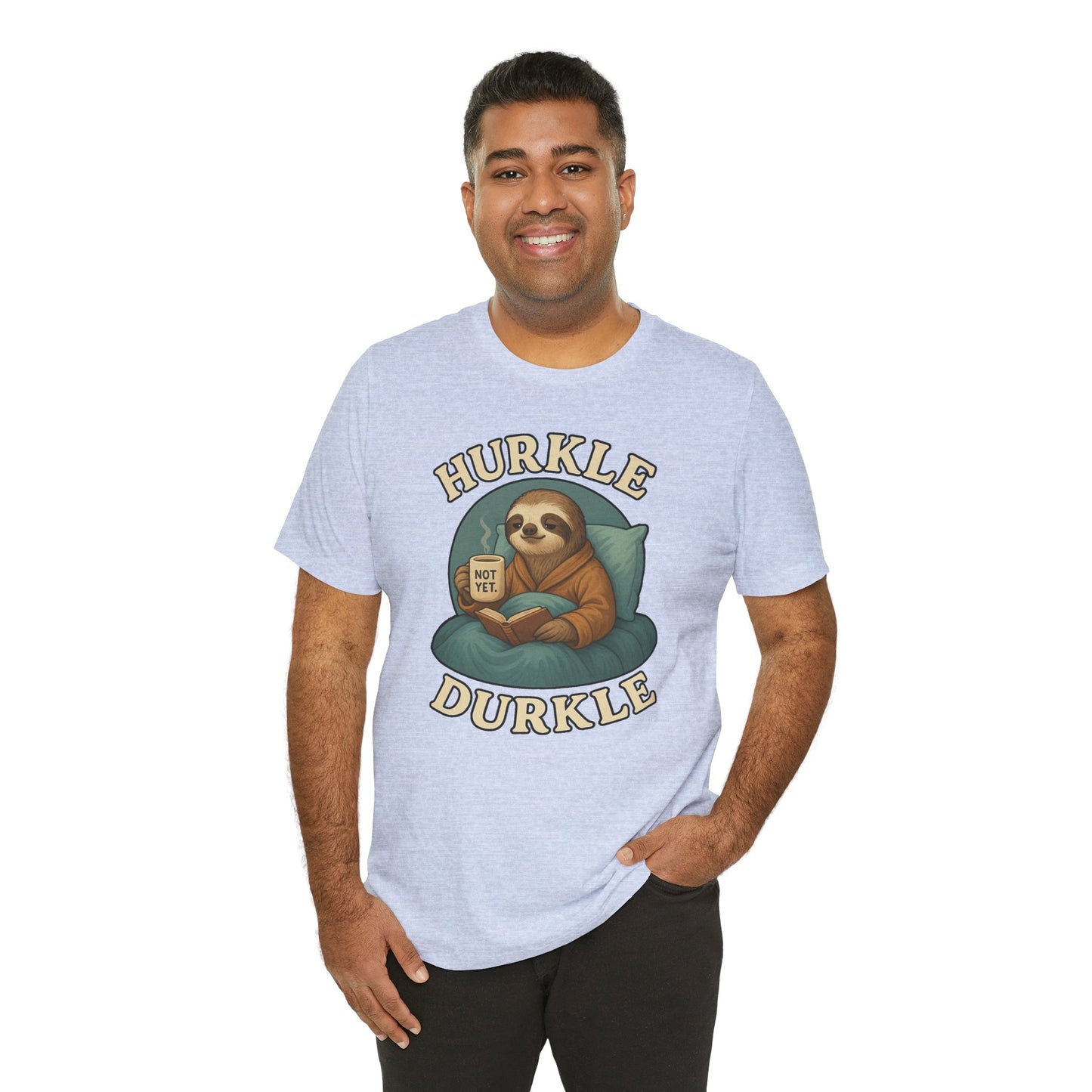 Hurkle Durkle Sloth T-Shirt – Cozy Sloth Shirt for Lazy Days