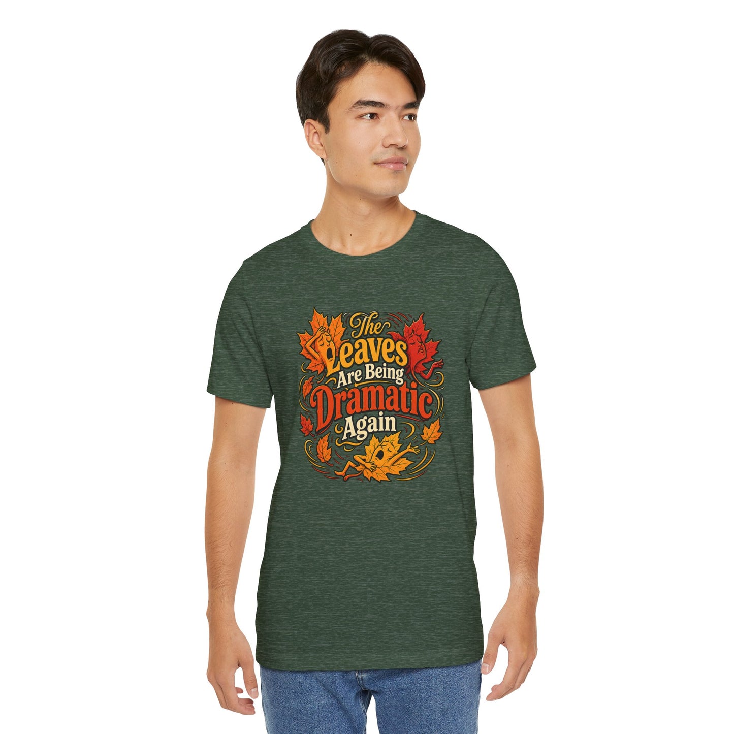 The Leaves Are Being Dramatic Again T-Shirt – Funny Fall Foliage Tee